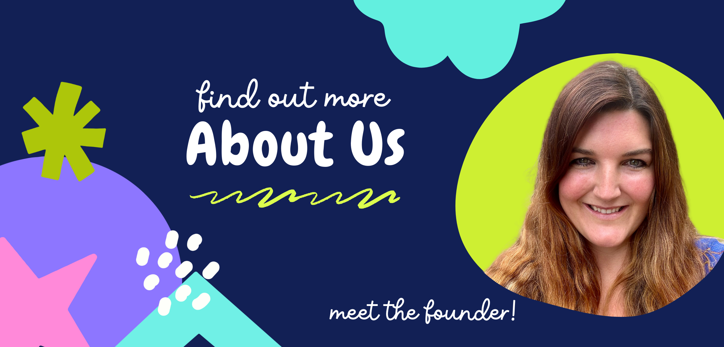 We Can Be “About Us” banner with colorful abstract shapes on a dark blue background. Text reads “Find out more About Us – meet the founder!” On the right is a circular photo of Kimberley Loudon, smiling with long brown hair.